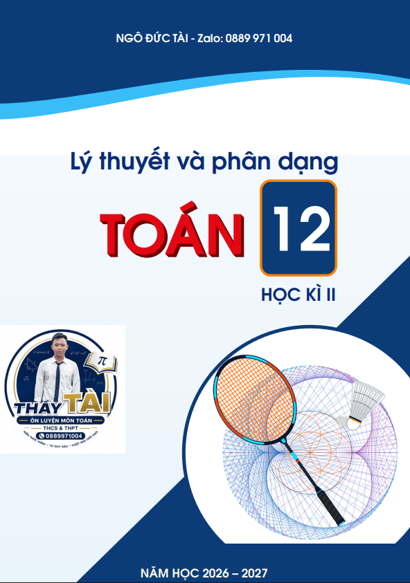 Lý thuyết và phân dạng bài tập Toán 12 học kì 2 - Ngô Đức Tài